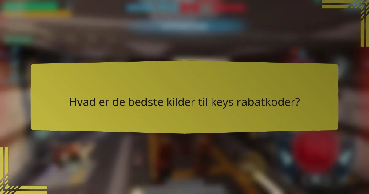 Hvad er de bedste kilder til keys rabatkoder?