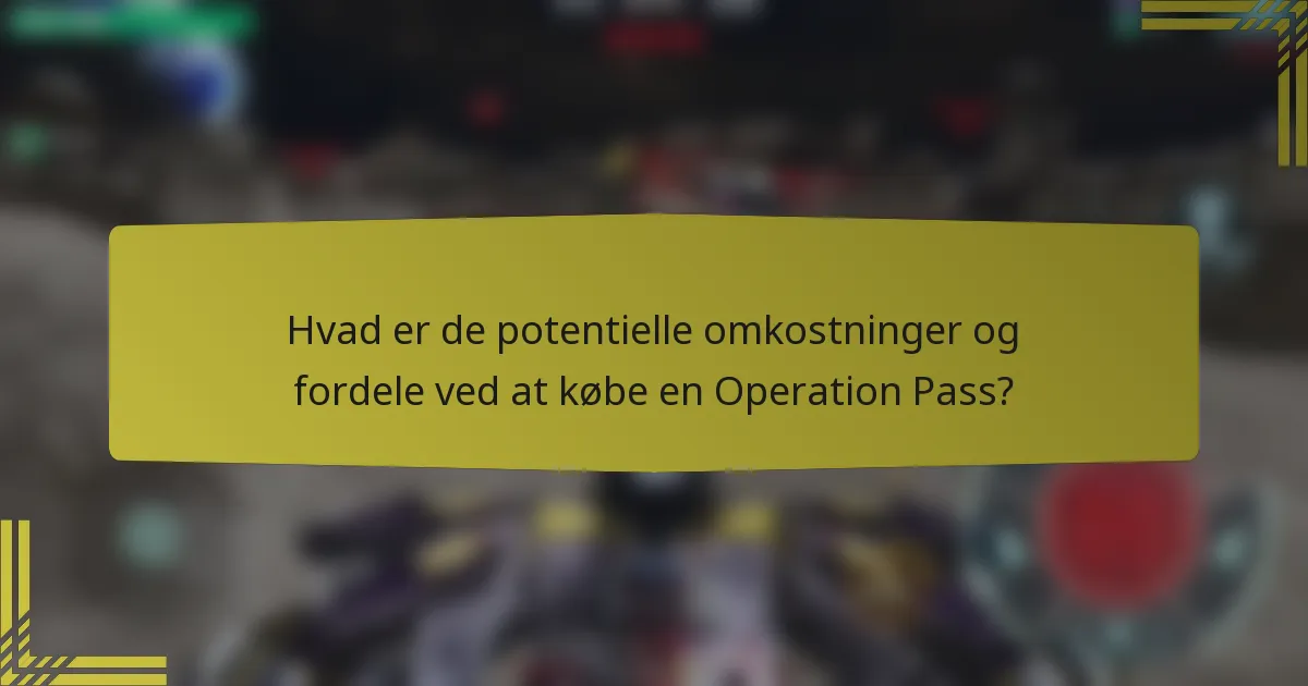 Hvad er de potentielle omkostninger og fordele ved at købe en Operation Pass?