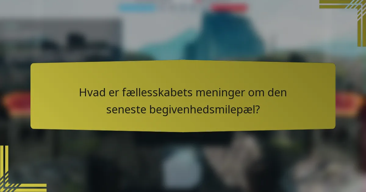 Hvad er fællesskabets meninger om den seneste begivenhedsmilepæl?