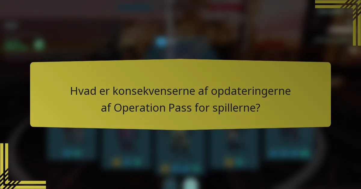 Hvad er konsekvenserne af opdateringerne af Operation Pass for spillerne?
