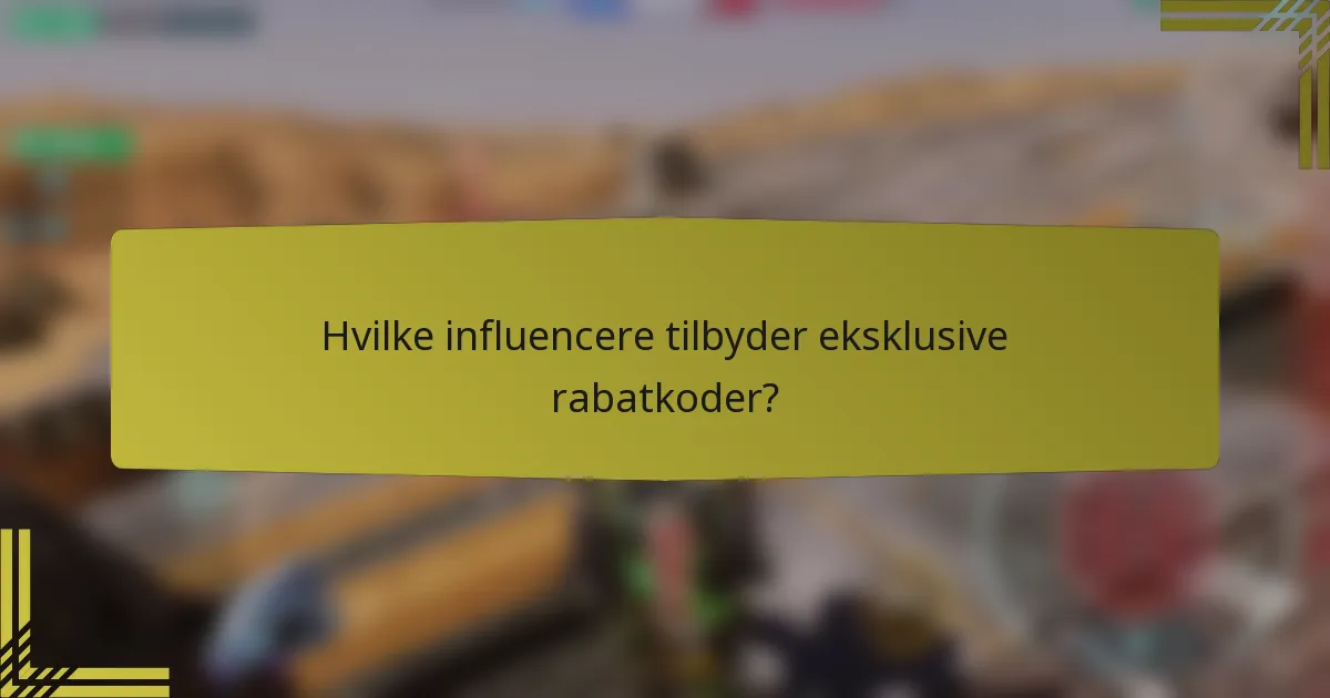 Hvilke influencere tilbyder eksklusive rabatkoder?