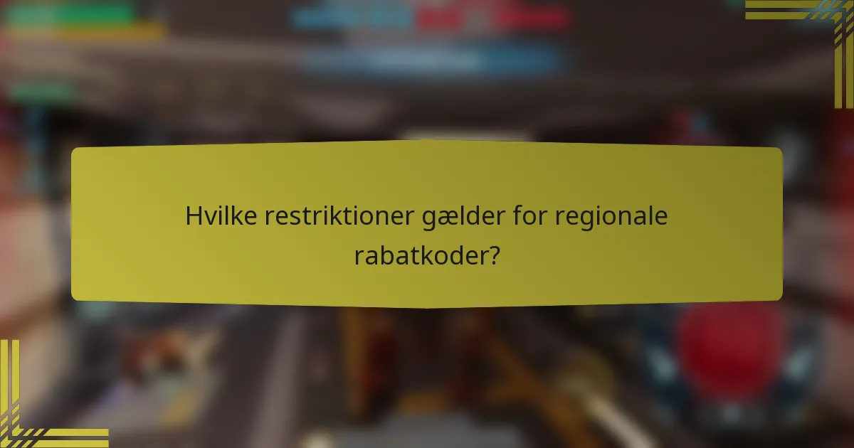Hvilke restriktioner gælder for regionale rabatkoder?