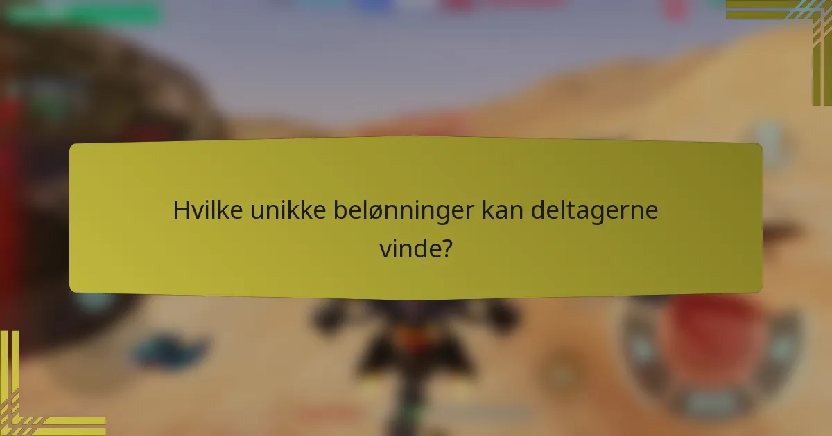 Hvilke unikke belønninger kan deltagerne vinde?