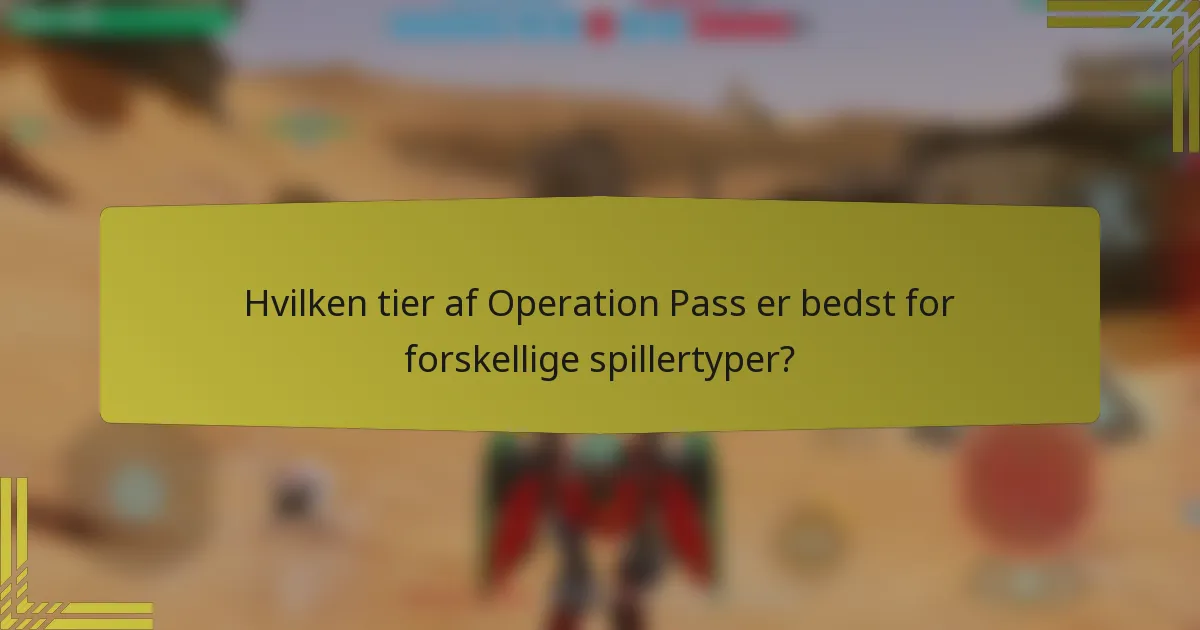 Hvilken tier af Operation Pass er bedst for forskellige spillertyper?