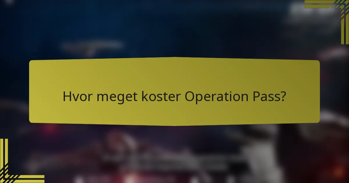 Hvor meget koster Operation Pass?