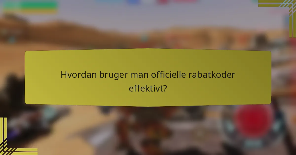 Hvordan bruger man officielle rabatkoder effektivt?