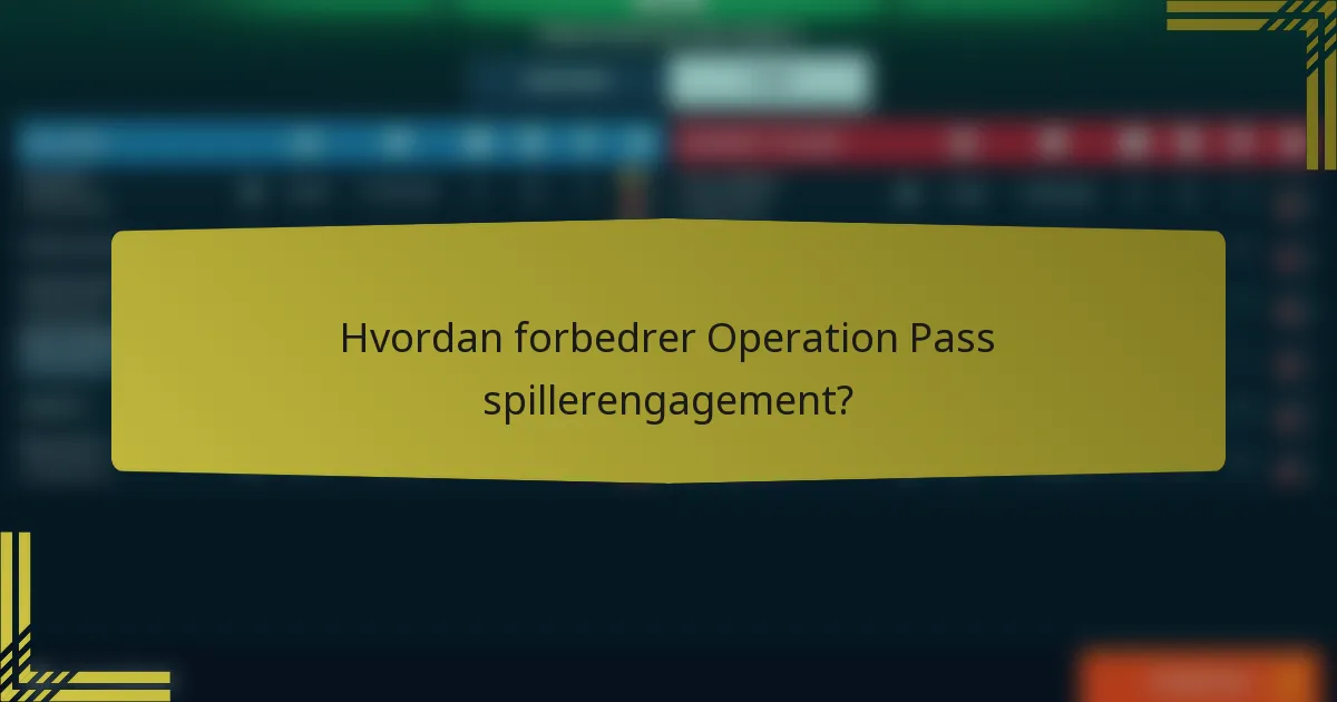 Hvordan forbedrer Operation Pass spillerengagement?