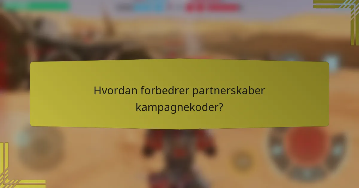 Hvordan forbedrer partnerskaber kampagnekoder?
