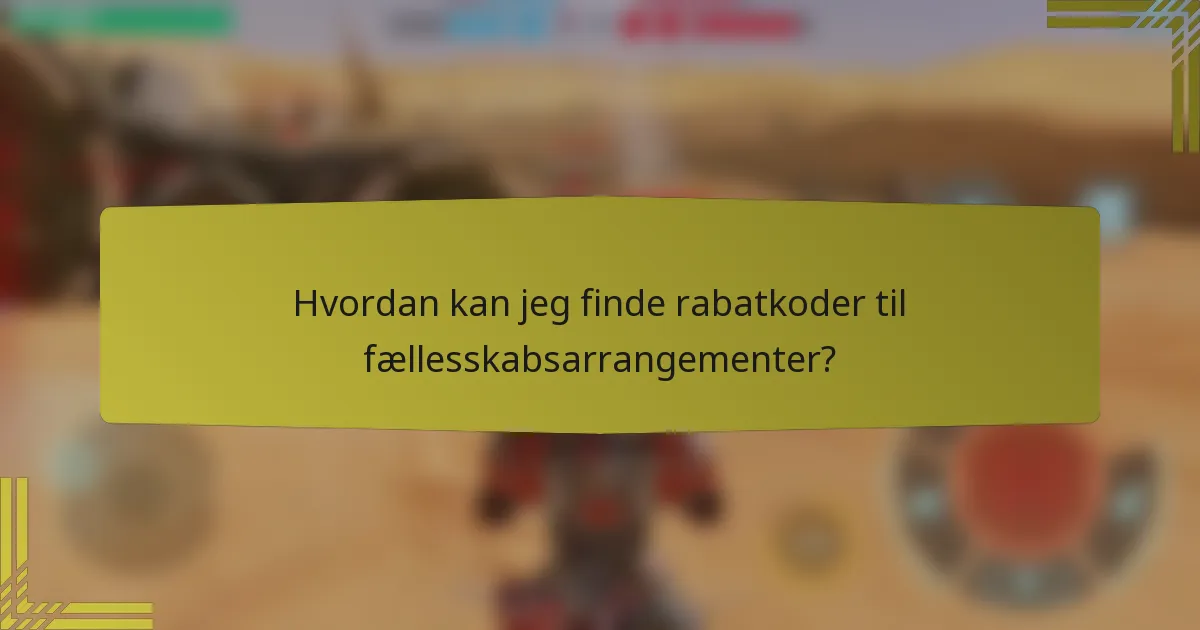 Hvordan kan jeg finde rabatkoder til fællesskabsarrangementer?
