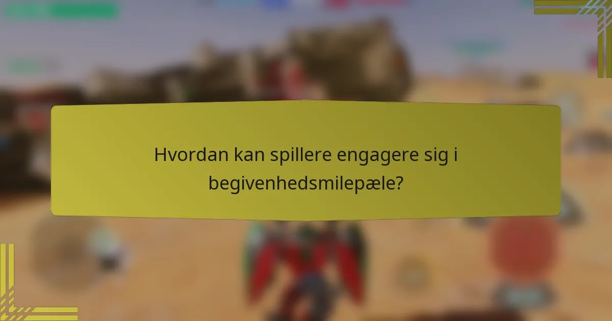 Hvordan kan spillere engagere sig i begivenhedsmilepæle?