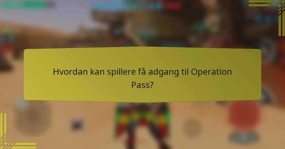 Hvordan kan spillere få adgang til Operation Pass?