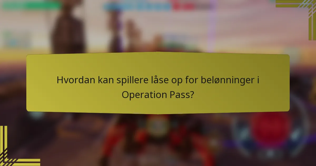 Hvordan kan spillere låse op for belønninger i Operation Pass?