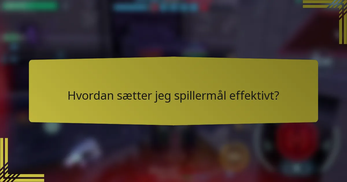 Hvordan sætter jeg spillermål effektivt?
