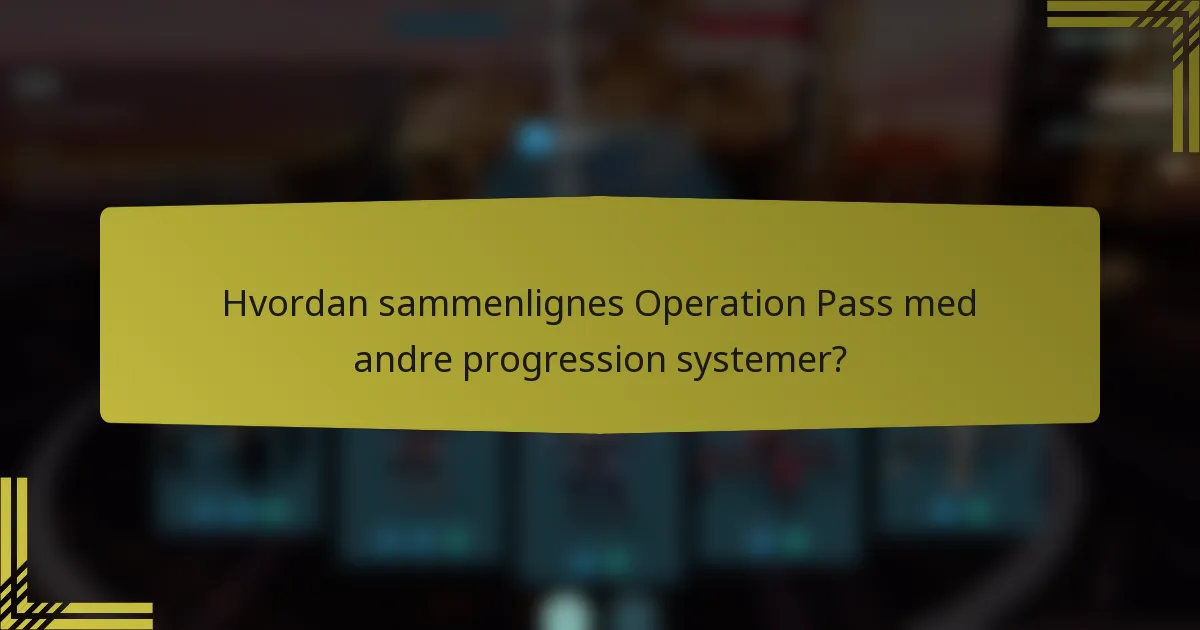 Hvordan sammenlignes Operation Pass med andre progression systemer?