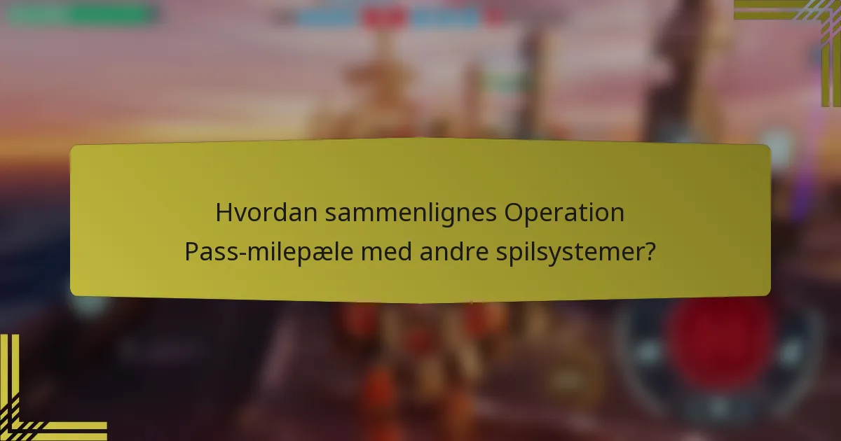 Hvordan sammenlignes Operation Pass-milepæle med andre spilsystemer?